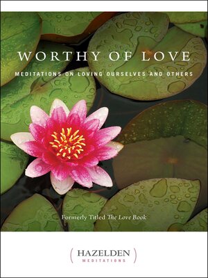 cover image of Worthy of Love: Meditations on Loving Ourselves and Others
